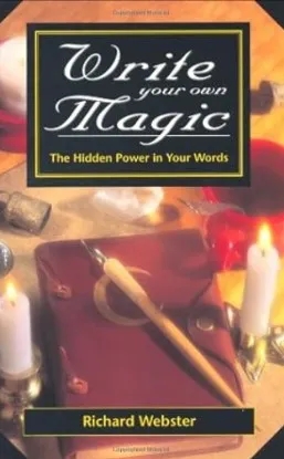 Richard Webster - Write Your Own Magic The Hidden Power in Your